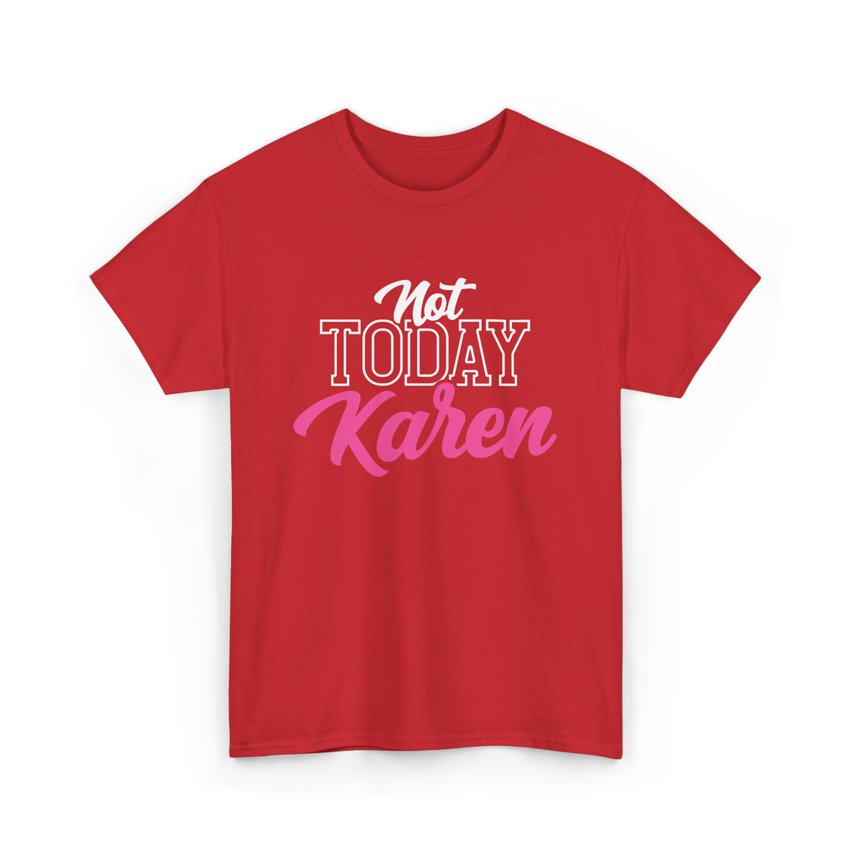 Not Today Karen T-Shirt - Red