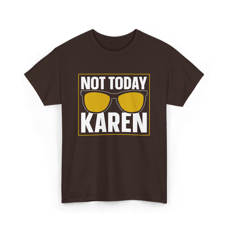 Not Today Karen T-Shirt - Dark Chocolate