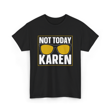 Not Today Karen T-Shirt - Black