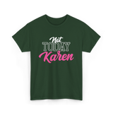 Not Today Karen T-Shirt - Forest Green