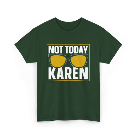 Not Today Karen T-Shirt - Forest Green