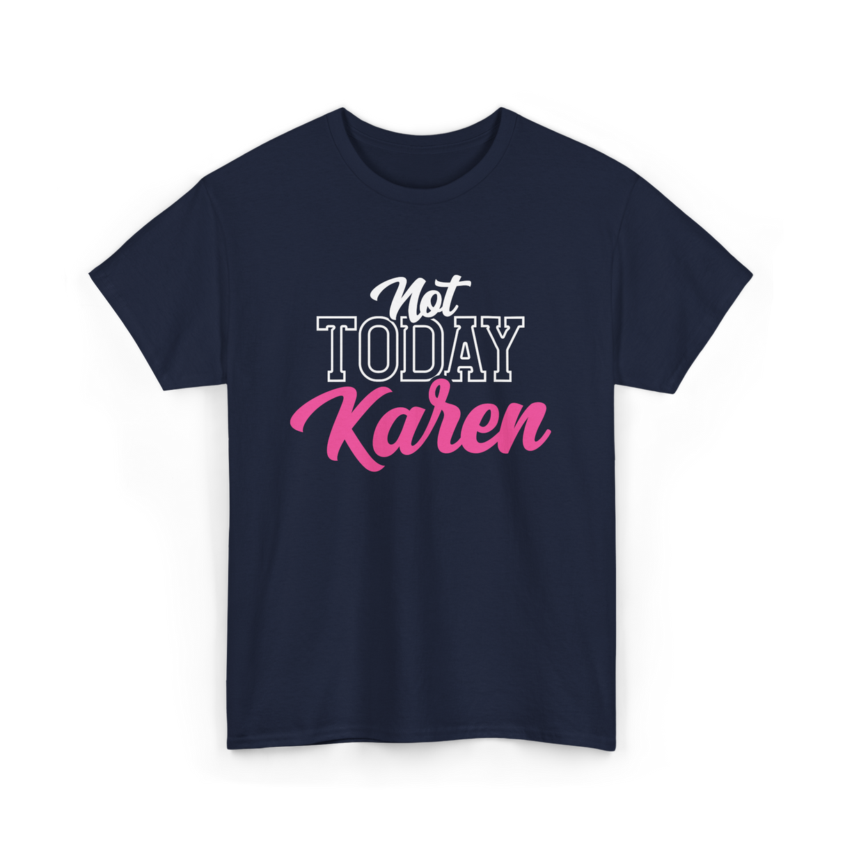 Not Today Karen T-Shirt - Navy