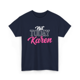 Not Today Karen T-Shirt - Navy