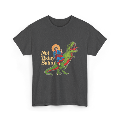 Not Today Satan Dinosaur Jesus T-Shirt - Dark Heather