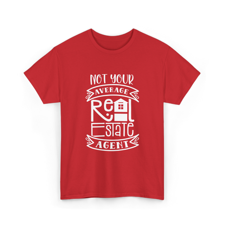 Not Your Average Real Estate Agent T-Shirt - Red