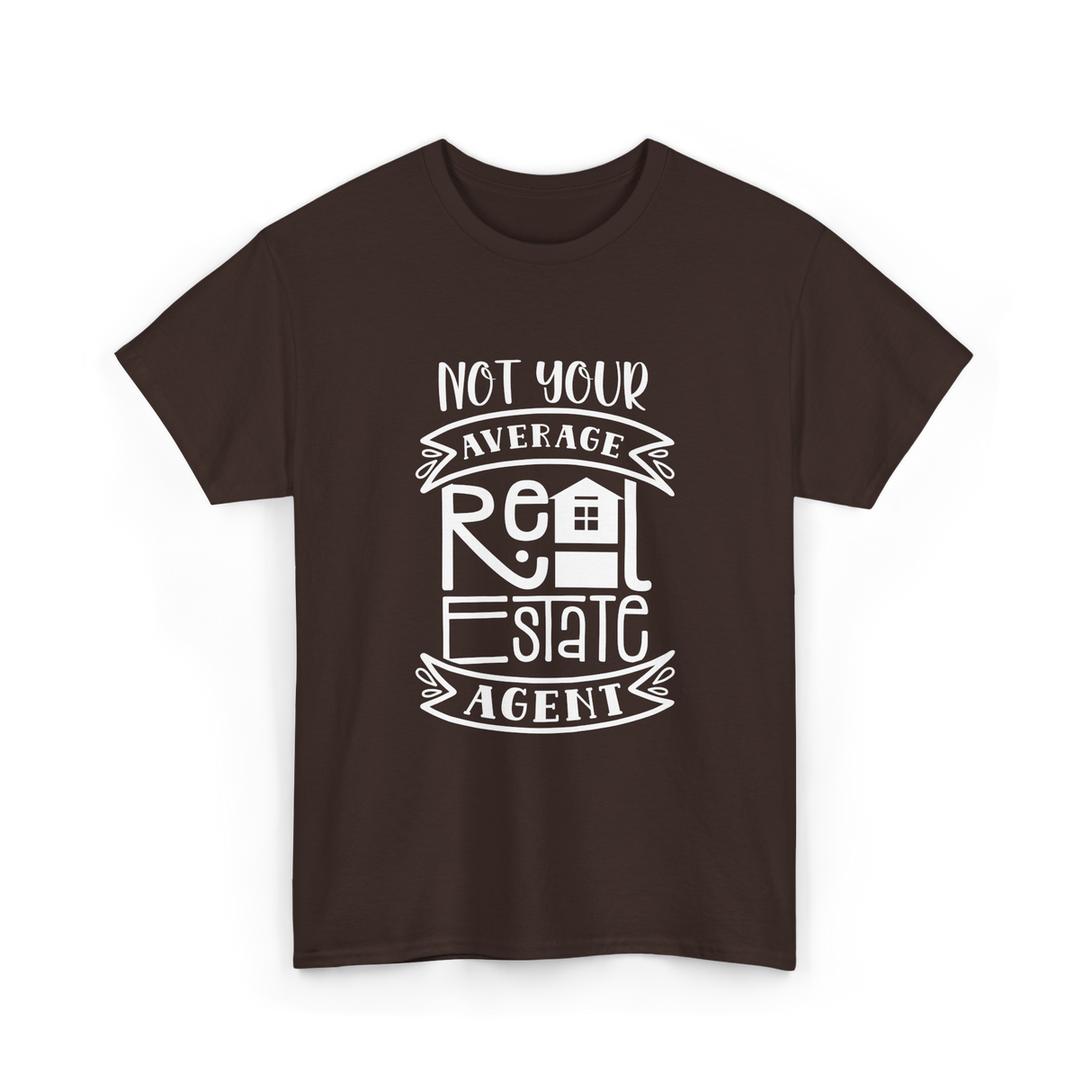 Not Your Average Real Estate Agent T-Shirt - Dark Chocolate