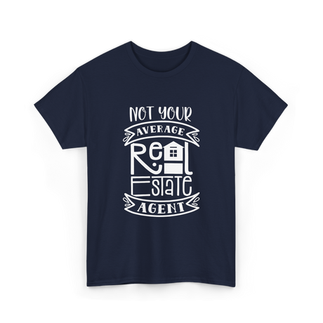 Not Your Average Real Estate Agent T-Shirt - Navy