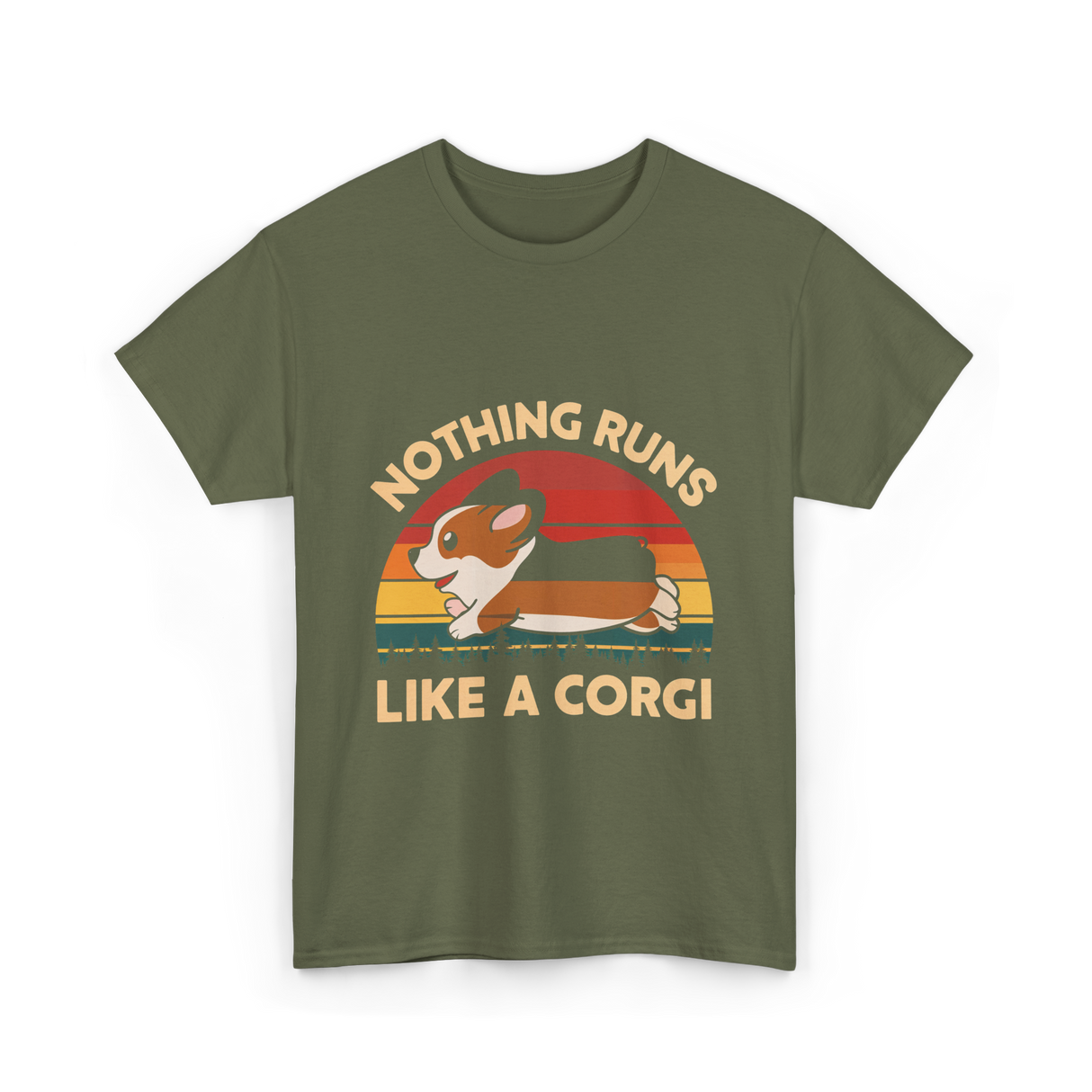 Nothing Runs Like A Corgi T-Shirt - Military Green