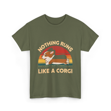 Nothing Runs Like A Corgi T-Shirt - Military Green