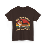 Nothing Runs Like A Corgi T-Shirt - Dark Chocolate