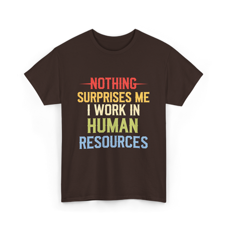 Nothing Surprises Me HR T-Shirt - Dark Chocolate