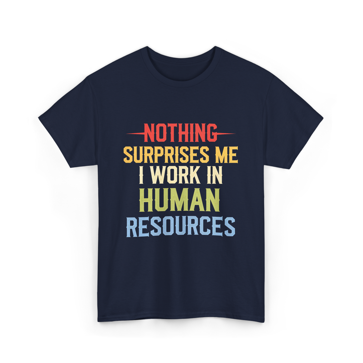 Nothing Surprises Me HR T-Shirt - Navy