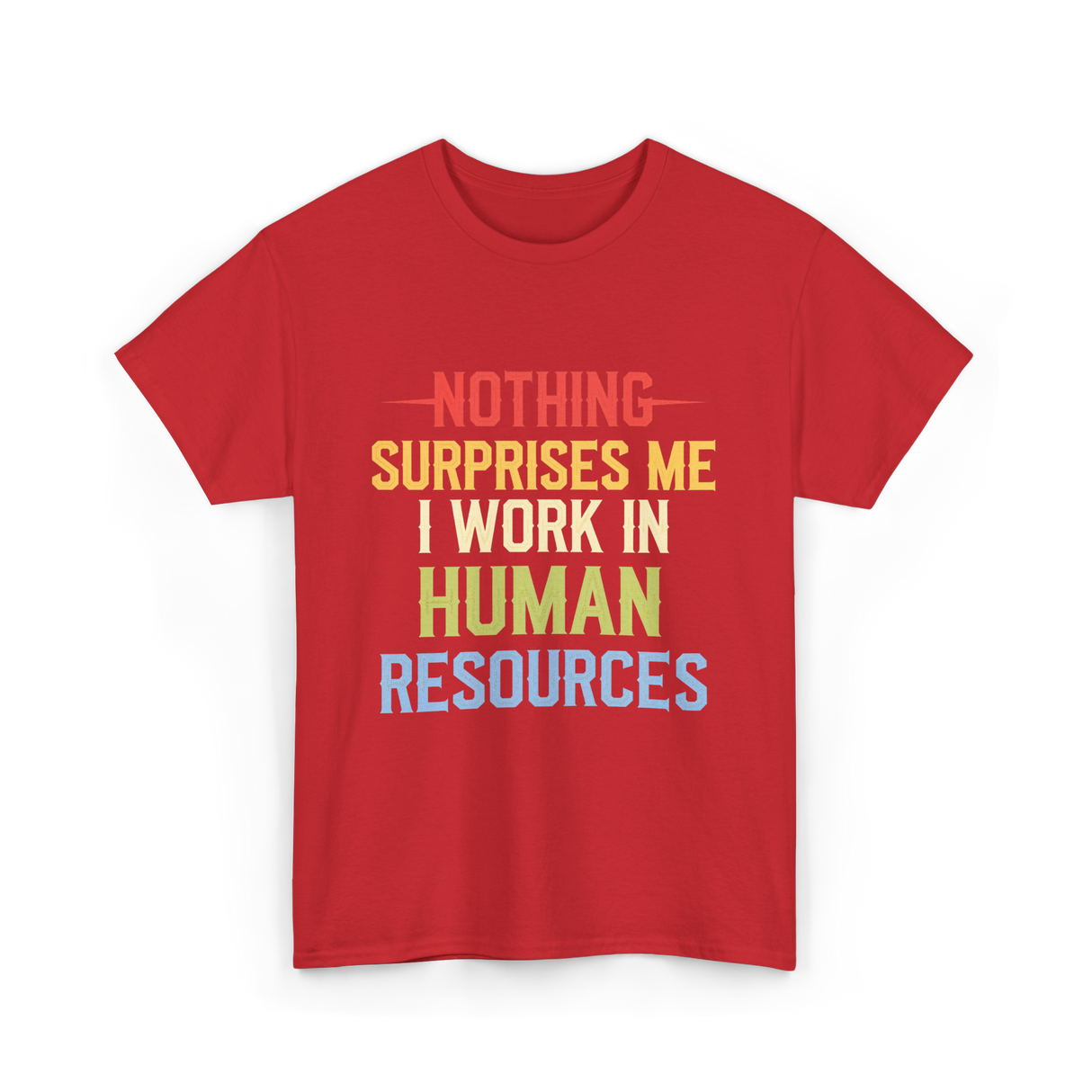 Nothing Surprises Me HR T-Shirt - Red