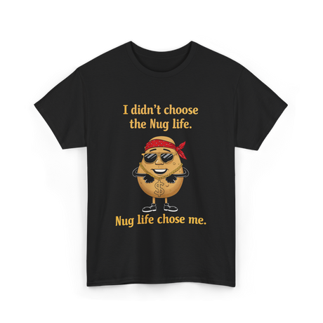 Nug Life Chose Me Nugget T-Shirt - Black