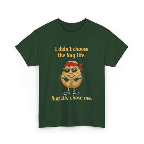 Nug Life Chose Me Nugget T-Shirt - Forest Green