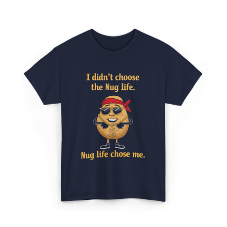 Nug Life Chose Me Nugget T-Shirt - Navy