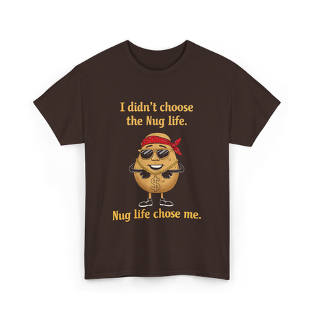 Nug Life Chose Me Nugget T-Shirt - Dark Chocolate