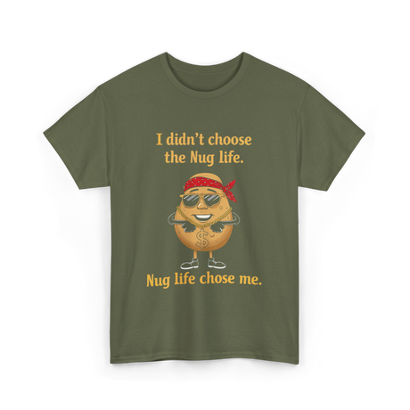 Nug Life Chose Me Nugget T-Shirt - Military Green