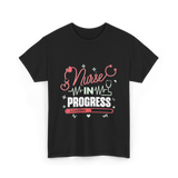 Nurse In Progress Nursing T-Shirt - Black