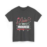 Nurse In Progress Nursing T-Shirt - Dark Heather