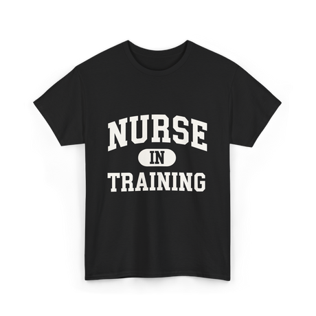 Nurse In Training Nursing Student T-Shirt - Black