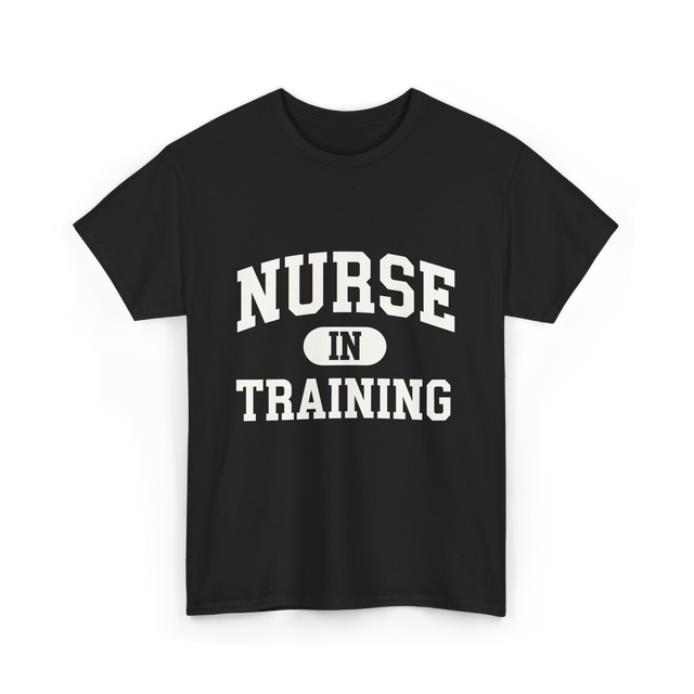 Nurse In Training Nursing Student T-Shirt - Black