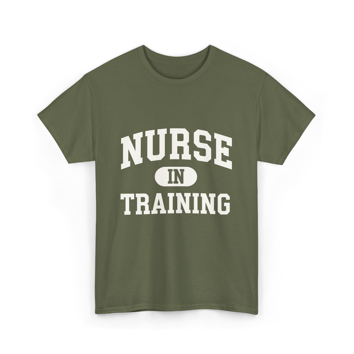 Nurse In Training Nursing Student T-Shirt - Military Green