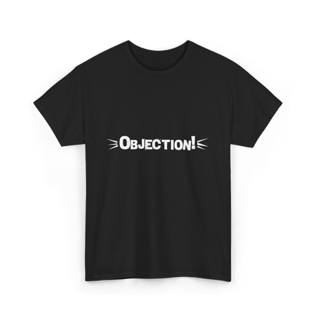 Objection Lawyer Law School Attorney T-Shirt - Black