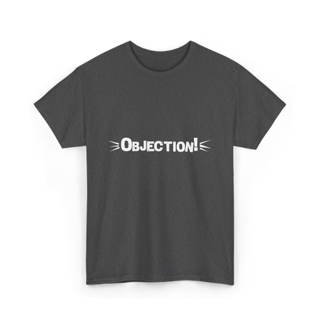Objection Lawyer Law School Attorney T-Shirt - Dark Heather