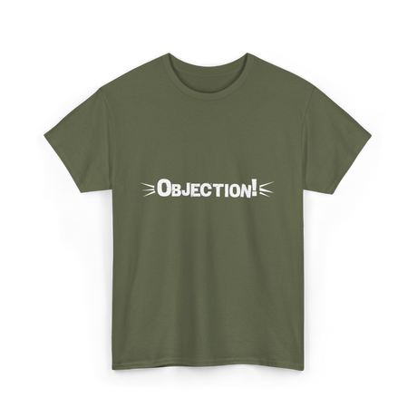 Objection Lawyer Law School Attorney T-Shirt - Military Green