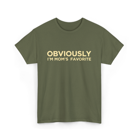 Obviously I'm Mom's Favorite Mom T-Shirt - Military Green