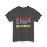 Of Course I'm Perfect Armenian T-Shirt - Dark Heather