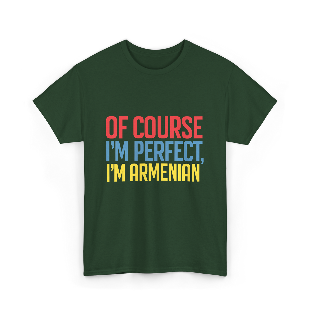 Of Course I'm Perfect Armenian T-Shirt - Forest Green