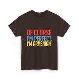 Of Course I'm Perfect Armenian T-Shirt - Dark Chocolate