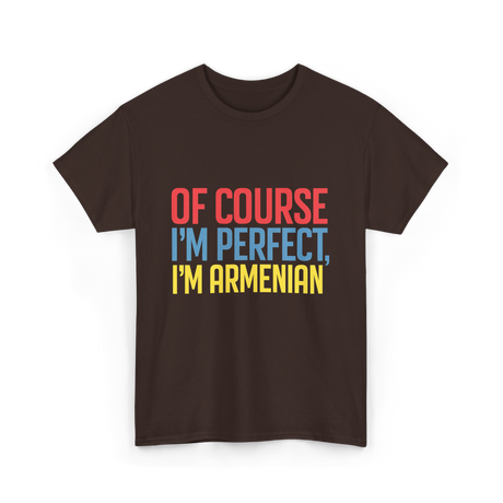 Of Course I'm Perfect Armenian T-Shirt - Dark Chocolate