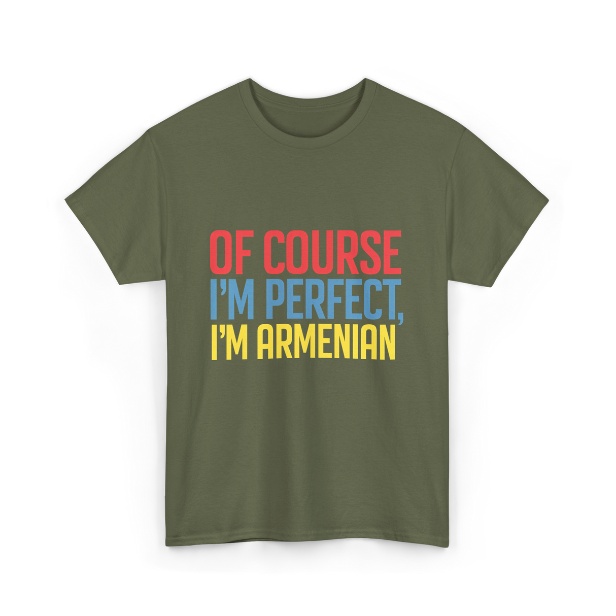 Of Course I'm Perfect Armenian T-Shirt - Military Green