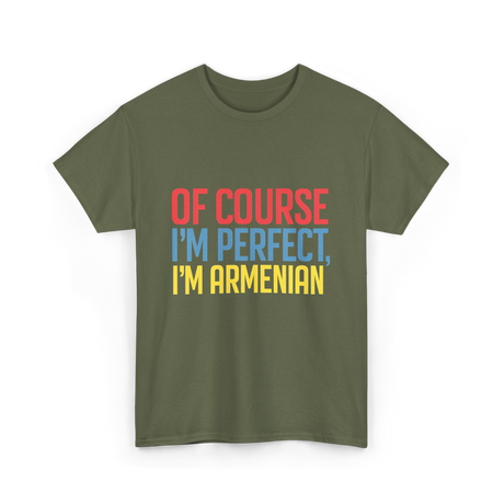 Of Course I'm Perfect Armenian T-Shirt - Military Green