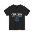 Off Duty Save Yourself EMS T-Shirt - Black