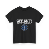 Off Duty Save Yourself EMS T-Shirt - Black