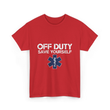 Off Duty Save Yourself EMS T-Shirt - Red