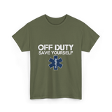 Off Duty Save Yourself EMS T-Shirt - Military Green