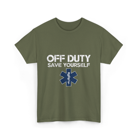 Off Duty Save Yourself EMS T-Shirt - Military Green