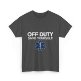 Off Duty Save Yourself EMS T-Shirt - Dark Heather