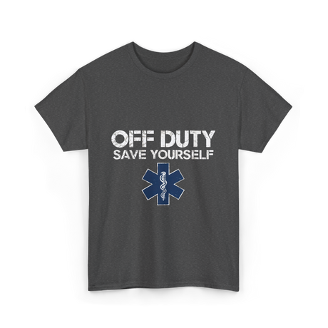 Off Duty Save Yourself EMS T-Shirt - Dark Heather