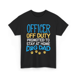 Officer Off Duty Dog Dad T-Shirt - Black