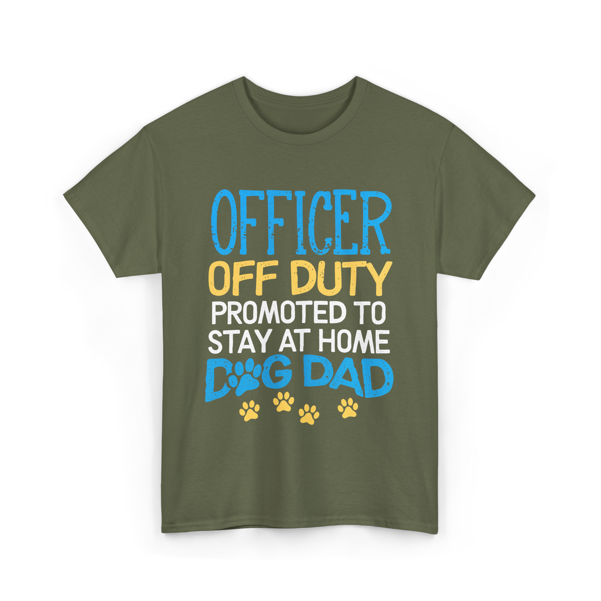 Officer Off Duty Dog Dad T-Shirt - Military Green