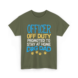 Officer Off Duty Dog Dad T-Shirt - Military Green