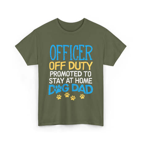 Officer Off Duty Dog Dad T-Shirt - Military Green