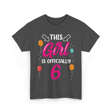 Officially 6 Birthday Girl T-Shirt - Dark Heather