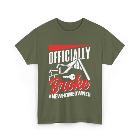 Officially Broke New Homeowner T-Shirt - Military Green